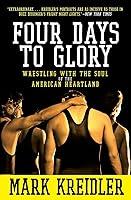 Algopix Similar Product 6 - Four Days to Glory Wrestling with the