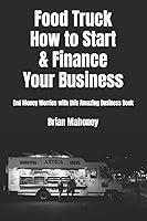 Algopix Similar Product 10 - Food Truck How to Start  Finance Your
