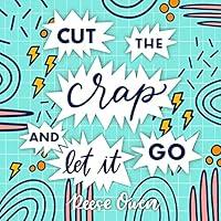 Algopix Similar Product 4 - Cut the Crap  Let It Go A Stress Free