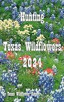 Algopix Similar Product 9 - Hunting Texas Wildflowers 2024