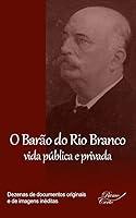 Algopix Similar Product 12 - O Baro do Rio Branco  vida pblica e