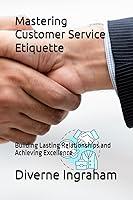 Algopix Similar Product 17 - Mastering Customer Service Etiquette