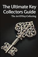 Algopix Similar Product 9 - The Ultimate Key Collectors Guide The