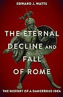 Algopix Similar Product 17 - The Eternal Decline and Fall of Rome