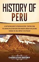 Algopix Similar Product 9 - History of Peru A Captivating Guide to