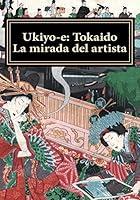 Algopix Similar Product 5 - Ukiyoe Tokaido La mirada del artista