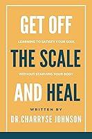 Algopix Similar Product 19 - Get Off the Scale and Heal Learning to