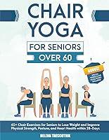 Algopix Similar Product 9 - CHAIR YOGA FOR SENIORS OVER 60 45