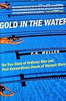 Algopix Similar Product 14 - Gold in the Water The True Story of