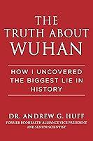 Algopix Similar Product 16 - The Truth about Wuhan How I Uncovered