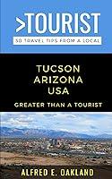 Algopix Similar Product 8 - Greater Than a Tourist Tucson Arizona