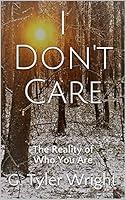 Algopix Similar Product 10 - I Don't Care: The Reality of Who You Are