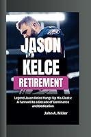 Algopix Similar Product 6 - JASON KELCE RETIREMENT Legend Jason