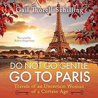 Algopix Similar Product 6 - Do Not Go Gentle Go to Paris Travels