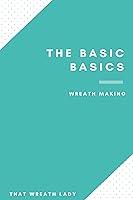 Algopix Similar Product 15 - The Basic Basics Wreath Making