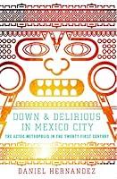 Algopix Similar Product 17 - Down and Delirious in Mexico City The