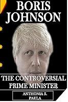 Algopix Similar Product 7 - BORIS JOHNSON  THE CONTROVERSIAL PRIME