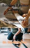 Algopix Similar Product 12 - Building a Better Body How to Build