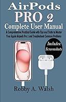 Algopix Similar Product 9 - AirPods Pro 2 Complete User Manual A