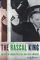 Algopix Similar Product 20 - The Rascal King The Life And Times Of