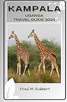 Algopix Similar Product 17 - KAMPALA UGANDA TRAVEL GUIDE 2024 A