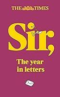 Algopix Similar Product 12 - Sir,: The Year in Letters