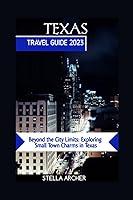 Algopix Similar Product 18 - TEXAS TRAVEL GUIDE 2023 Beyond the