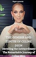 Algopix Similar Product 3 - THE GENESIS AND ZENITH OF CELINE DION