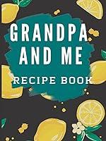 Algopix Similar Product 12 - GRANDPA AND ME RECIPE BOOK Blank