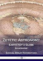 Algopix Similar Product 20 - Zetetic Astronomy Earth Not a Globe