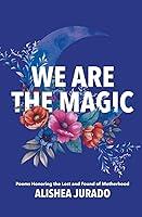 Algopix Similar Product 15 - We Are the Magic Poems Honoring the