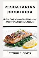 Algopix Similar Product 18 - PESCATARIAN COOKBOOK Guide On Eating A