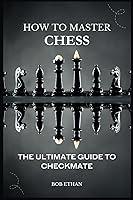 Algopix Similar Product 18 - HOW TO MASTER CHESS THE ULTIMATE GUIDE