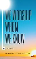 Algopix Similar Product 18 - We Worship Whom We Know