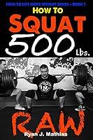 Algopix Similar Product 2 - How To Squat 500 lbs RAW 12 Week