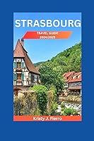 Algopix Similar Product 17 - STRASBOURG TRAVEL GUIDE 20242025 A