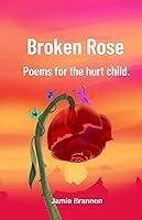 Algopix Similar Product 12 - Broken Rose: poems for the hurt child