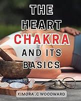 Algopix Similar Product 3 - The Heart Chakra And Its Basics