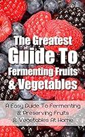 Algopix Similar Product 15 - The Greatest Guide To Fermenting Fruits