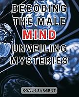 Algopix Similar Product 12 - Decoding the Male Mind Unveiling