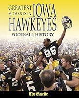 Algopix Similar Product 20 - Greatest Moments in Iowa Hawkeyes