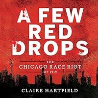 Algopix Similar Product 8 - A Few Red Drops The Chicago Race Riot