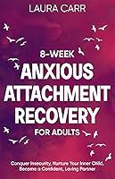 Algopix Similar Product 9 - 8Week Anxious Attachment Recovery for