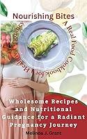 Algopix Similar Product 7 - Nourishing Bites A Real Food Cookbook