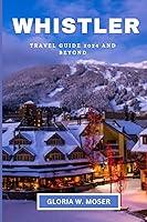 Algopix Similar Product 19 - Whistler Travel Guide 2024 And Beyond