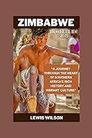 Algopix Similar Product 16 - ZIMBABWE TRAVEL GUIDE 2025 A JOURNEY