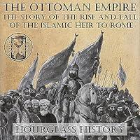 Algopix Similar Product 17 - The Ottoman Empire The Story of the