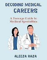 Algopix Similar Product 3 - Decoding Medical Careers A Teenage