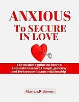 Algopix Similar Product 11 - ANXIOUS TO SECURE IN LOVE The ultimate