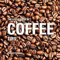 Algopix Similar Product 10 - The Little Book of Coffee Tips Little